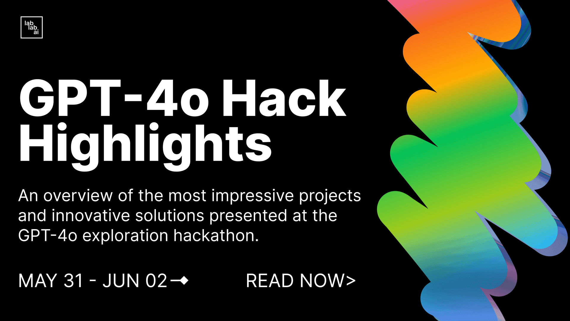 GPT-4o Hack Highlights: A Look Back at Innovation and Collaboration