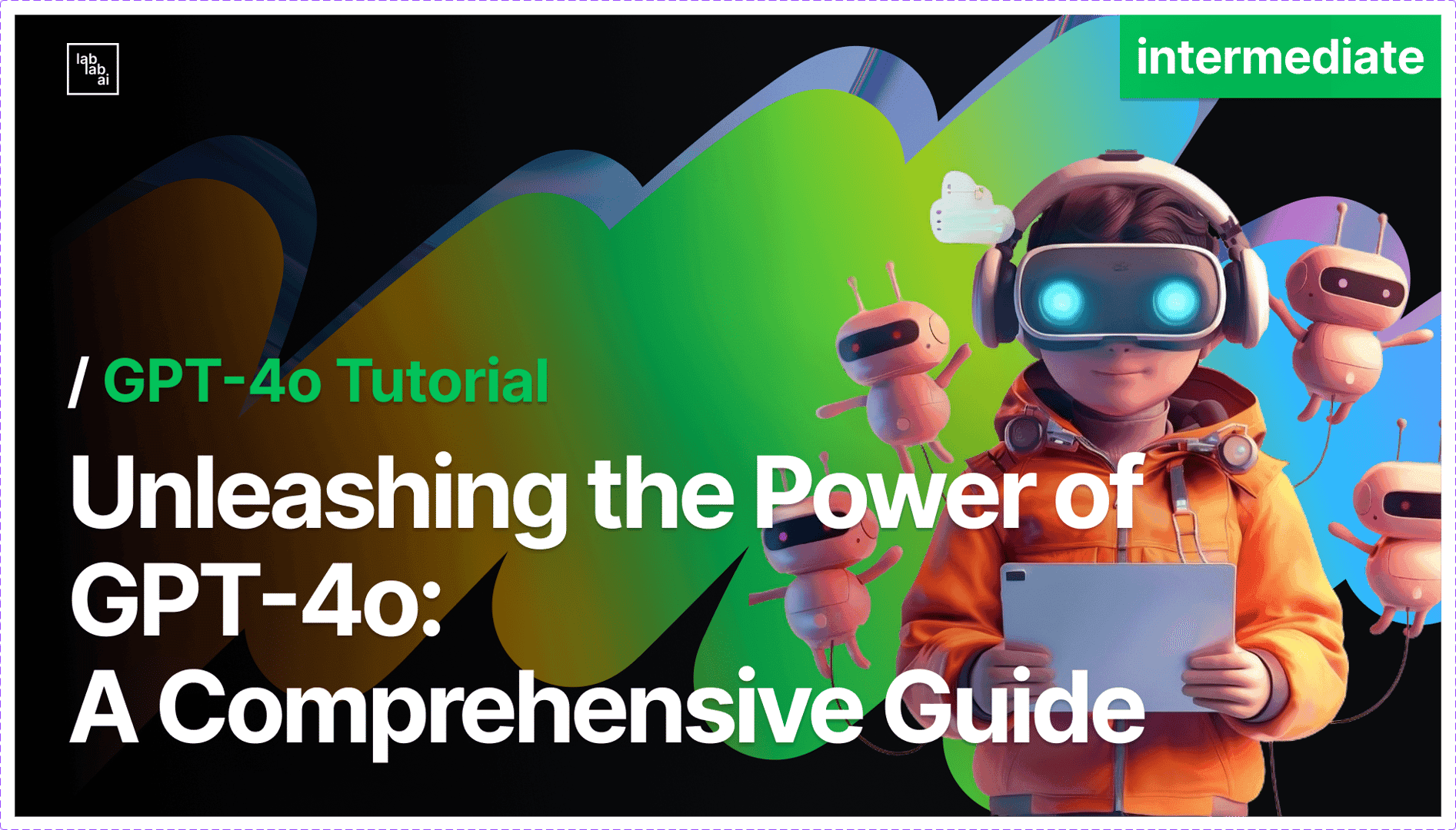 Unleashing the Power of GPT-4o: A Comprehensive Guide