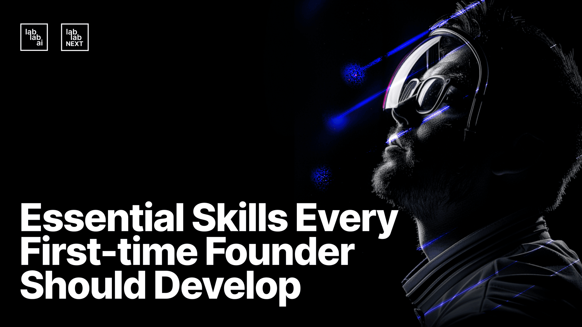 Essential Skills Every First-time Founder Should Develop