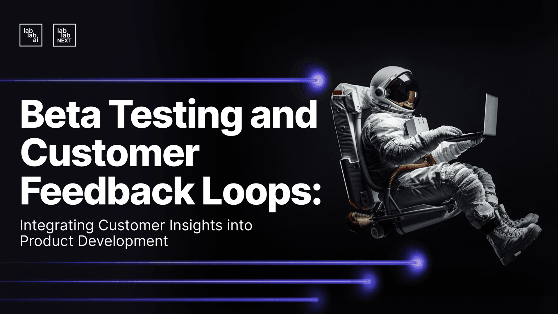 Beta Testing and Customer Feedback Loops: Integrating Customer Insights into Product Development