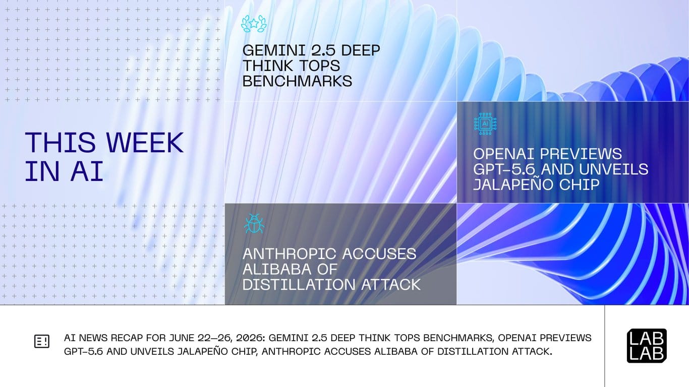 Gemini 2.5 Deep Think tops benchmarks, OpenAI previews GPT-5.6 and unveils Jalapeño chip, Anthropic accuses Alibaba of distillation attack