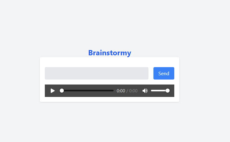 The view of our Brainstormy app, it has a title, text input, and an audio player