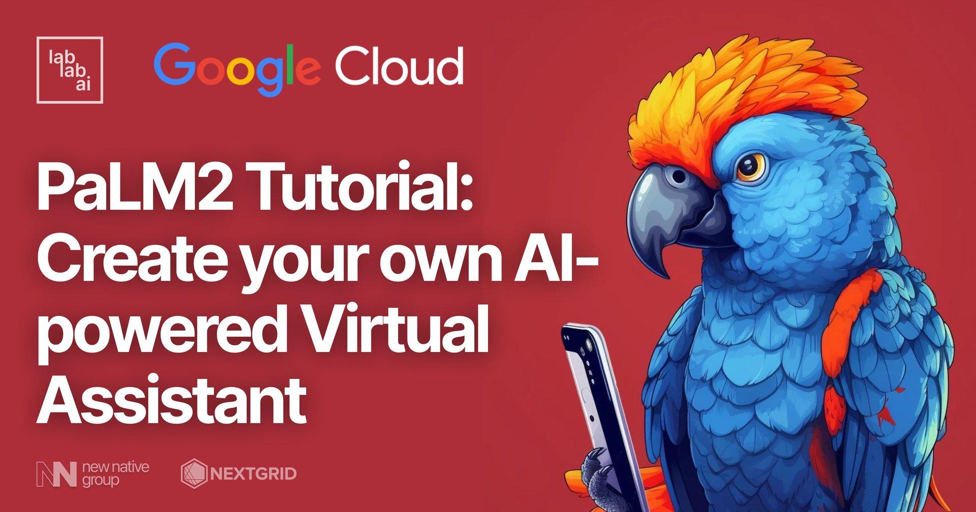 PaLM2 Tutorial: Create your own AI-powered Virtual Assistant