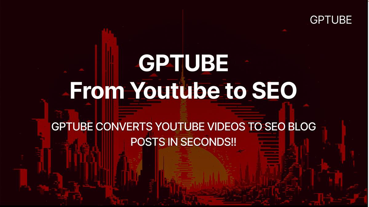 GPTUBE Convert videos to blogs
