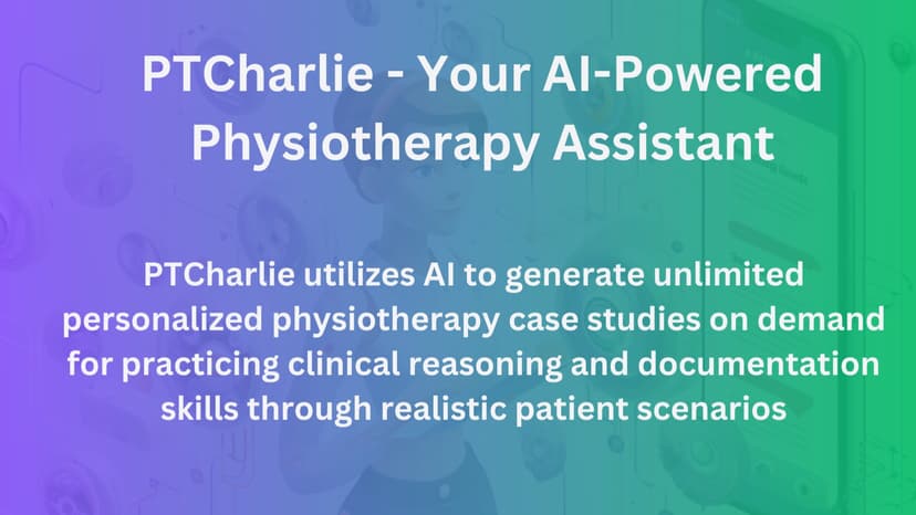 PTCharlie - AI Physiotherapy Case Study Generator