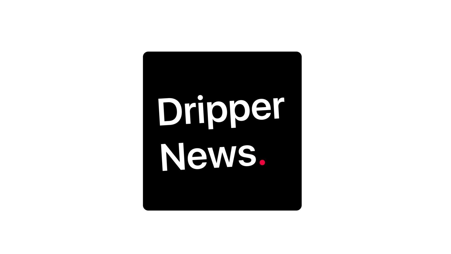 Dripper News