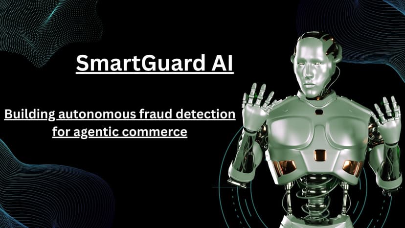 SmartGuard AI - Autonomous Fraud Detection