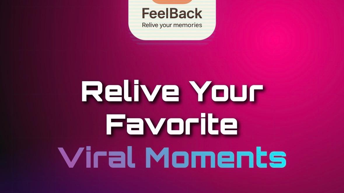 FeelBack - Relive your Favourite viral moment