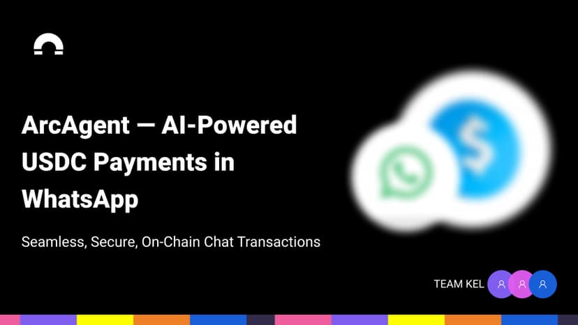 ArcAgent - AI-Powered USDC Payments in WhatsApp