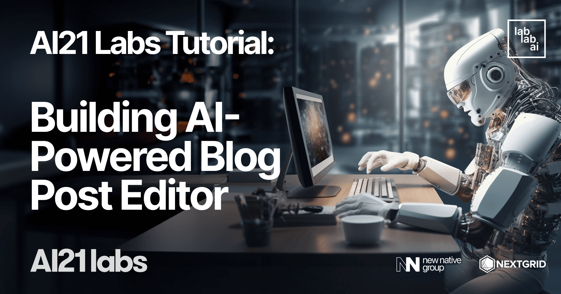 AI21 Labs Tutorial: Building AI-Powered Blog Post Editor