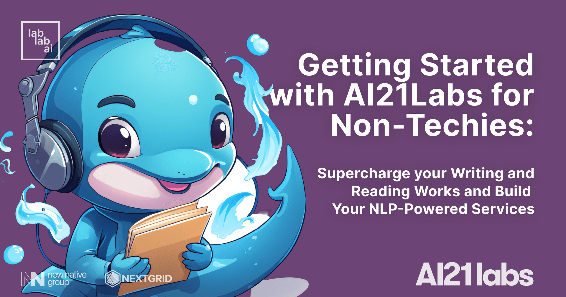 Getting Started with AI21Labs for Non-Techies: Supercharge your Writing and Reading Works and Build Your NLP-Powered Services