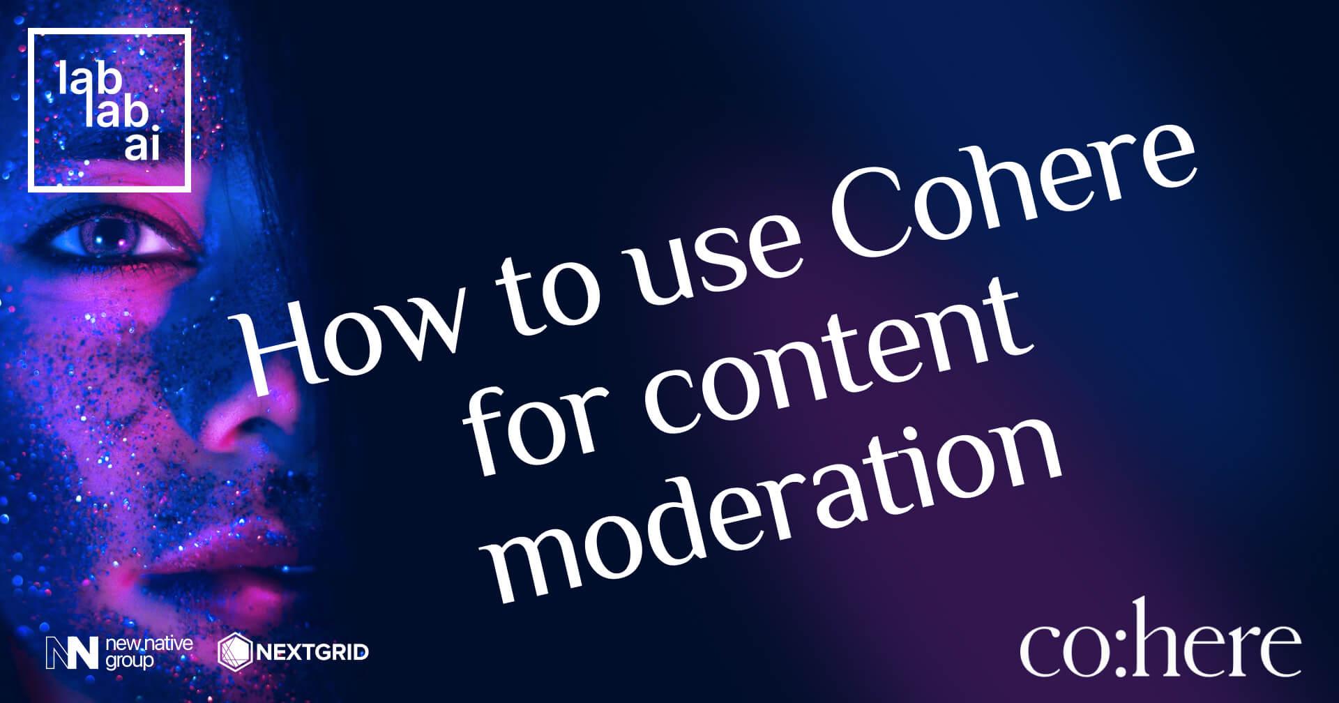Cohere tutorial: How to use Cohere for content moderation tutorial